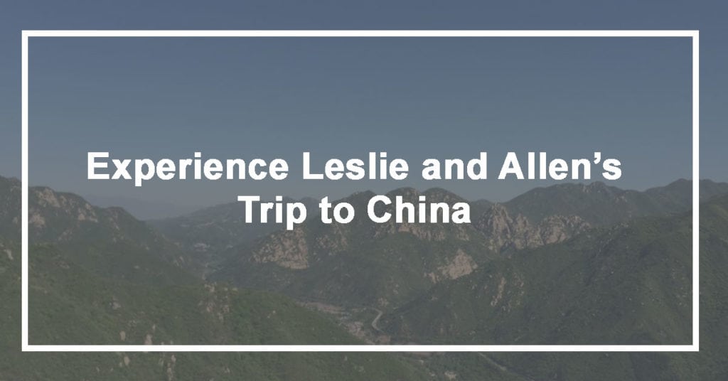 Experience Leslie and Allen's Trip to China