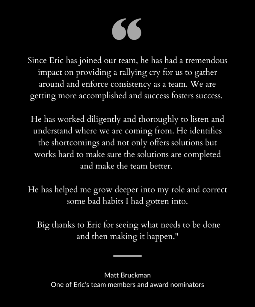 Quote about Eric Japenga's employee growth from his team member Matt Bruckman.
