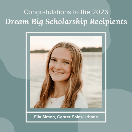 Dream Big Recipient: Ella Simon from Center Point-Urbana High School