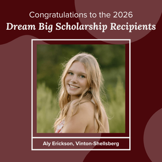 Dream Big Recipient: Aly Erickson from Vinton-Shellsburg High School